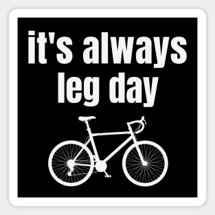 It's Always Leg Day Cycling Shirt, Leg Day Shirt, Cycling T-Shirt, Cycling Humor, Indoor Cycling, Funny Cycling Shirt Magnet